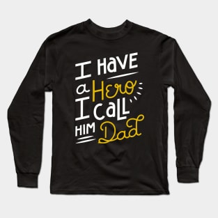 I Have A Hero I Call Him Dad The Myth Of Papa Gift For Dad Long Sleeve T-Shirt